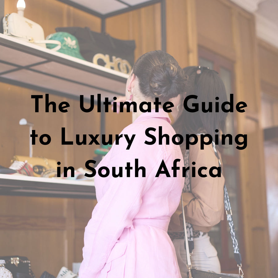 The Ultimate Guide to Luxury Shopping in South Africa
